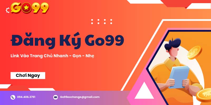 đăng ký go99 để có thể tham gia cược trực tuyến thả ga