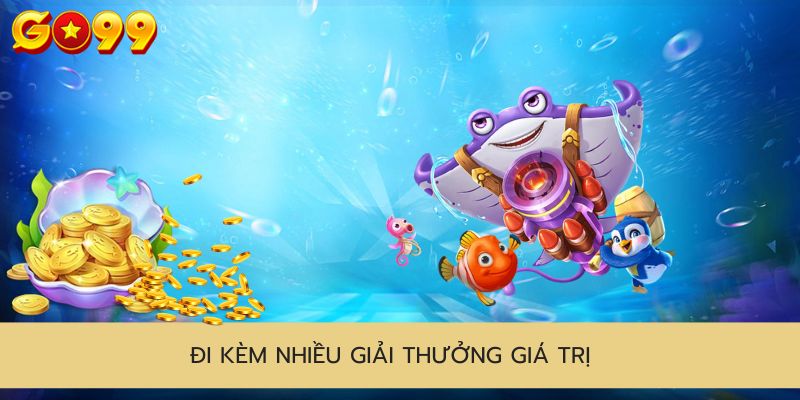 Đi kèm nhiều giải thưởng giá trị