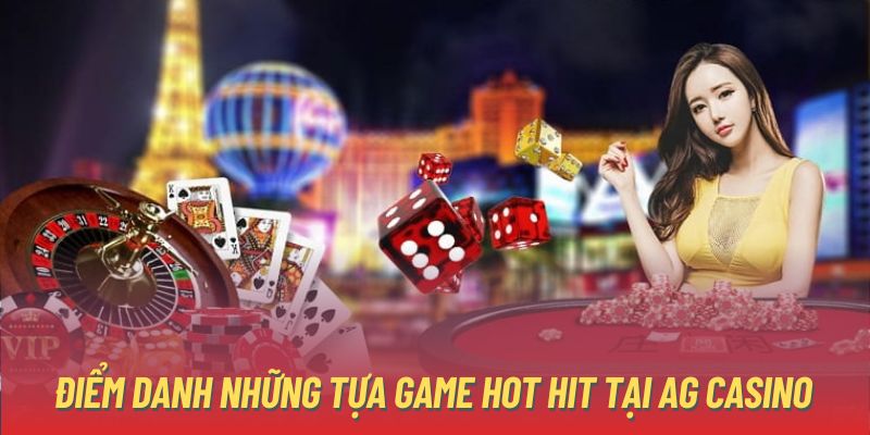 Điểm danh những tựa game hot hit tại AG Casino