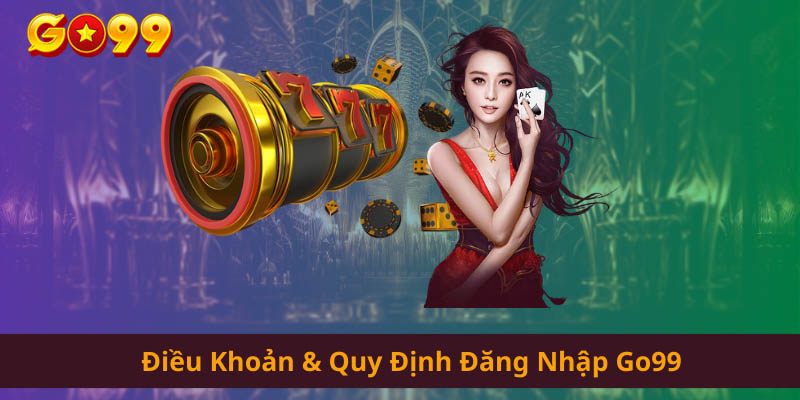 Điều khoản và quy định đăng nhập tài khoản cược