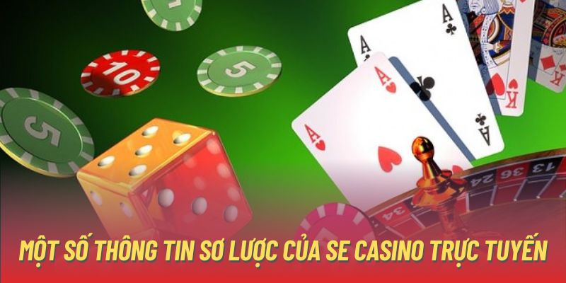 Một số thông tin sơ lược của SE casino trực tuyến