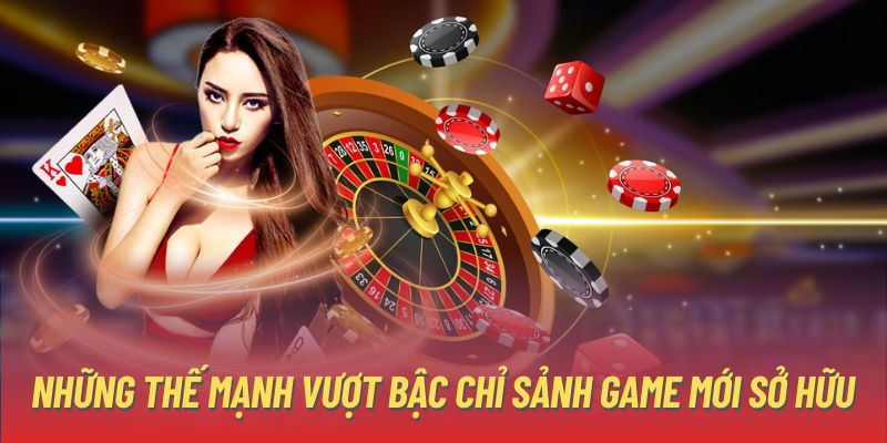 Những thế mạnh vượt bậc chỉ sảnh game mới sở hữu