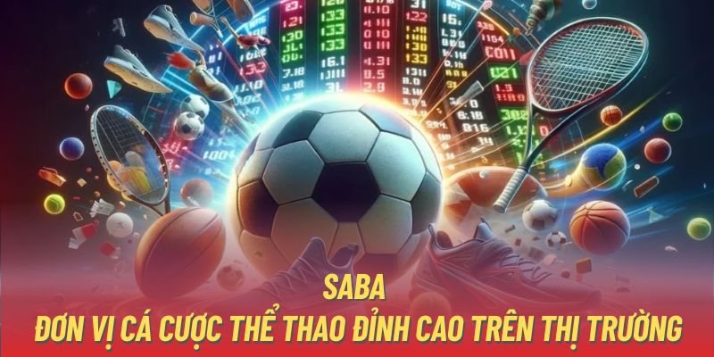 SABA - Đơn vị cá cược thể thao đỉnh cao trên thị trường