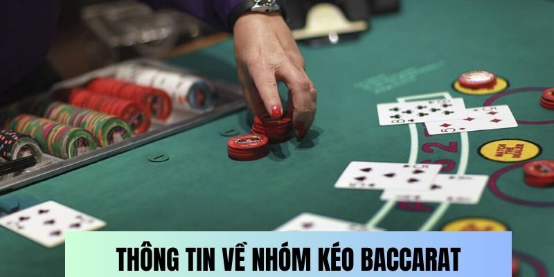 Khái niệm về nhóm kéo Baccarat là gì?