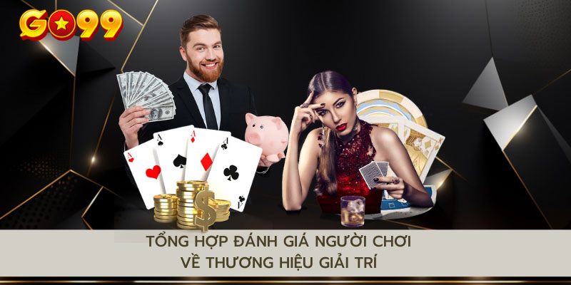 Tổng hợp đánh giá người chơi về thương hiệu giải trí chúng tôi